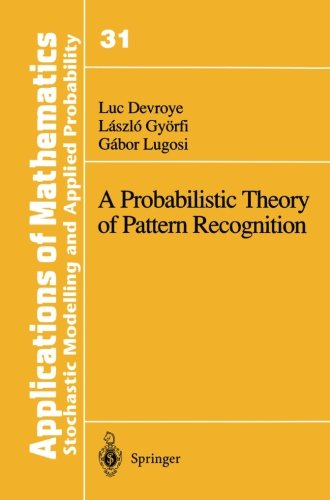 Cover for Luc Devroye · A Probabilistic Theory of Pattern Recognition - Stochastic Modelling and Applied Probability (Paperback Book) [Softcover Reprint of the Original 1st Ed. 1996 edition] (2013)