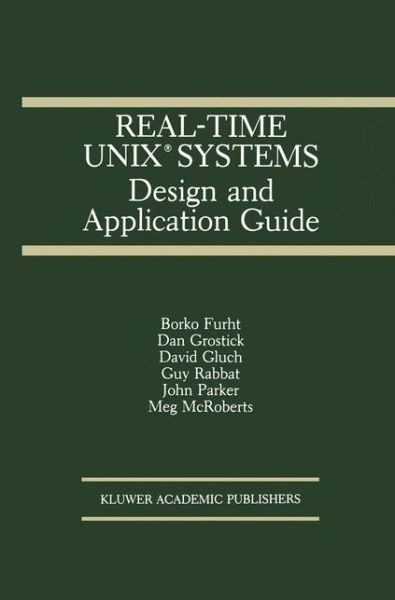 Real-time Unix Systems: Design and Application Guide - the Springer International Series in Engineering and Computer Science - Borko Furht - Books - Springer-Verlag New York Inc. - 9781461367772 - September 28, 2012