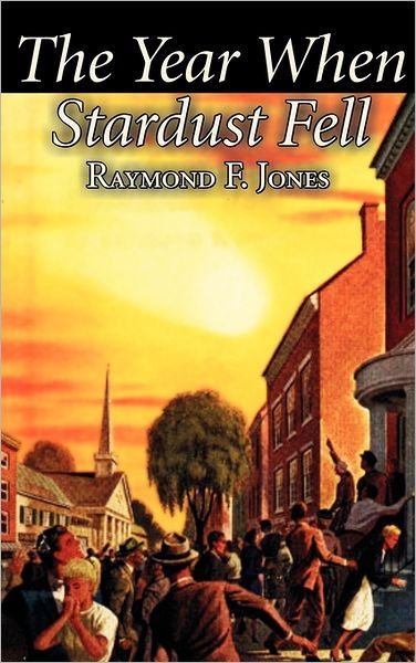 Cover for Raymond F. Jones · The Year when Stardust Fell (Hardcover Book) (2011)