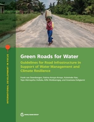 Green roads for water: guidelines for road infrastructure in support of water management and climate resilience - International development in focus - World Bank - Bøger - World Bank Publications - 9781464816772 - 30. juli 2021