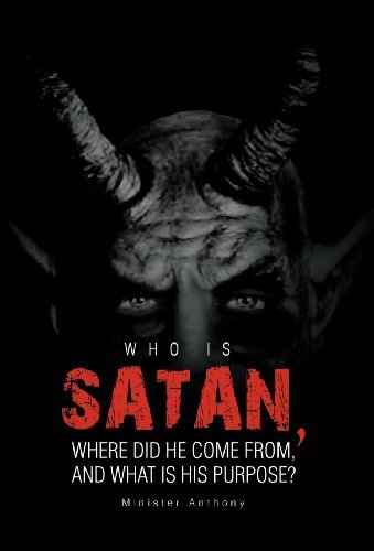 Cover for Minister Anthony · Who is Satan, Where Did He Come From, and What is His Purpose? (Hardcover bog) (2012)