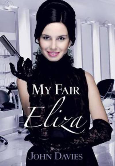 Cover for John Davies · My Fair Eliza (Hardcover bog) (2013)