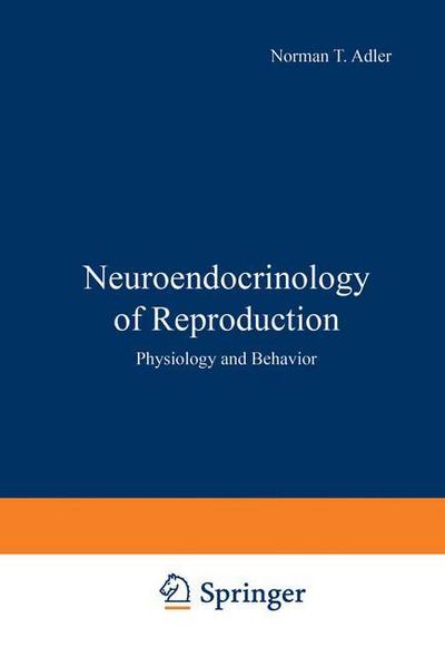 Cover for Norman Adler · Neuroendocrinology of Reproduction: Physiology and Behavior (Paperback Book) [Softcover reprint of the original 1st ed. 1981 edition] (2013)