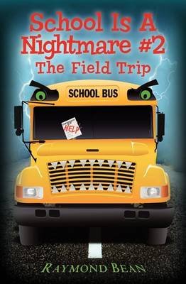 Cover for Raymond Bean · School is a Nightmare #2: the Field Trip (Paperback Book) (2012)