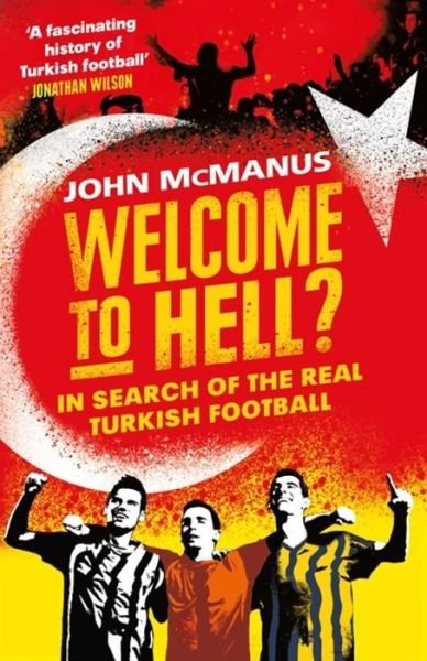 Cover for John McManus · Welcome to Hell?: In Search of the Real Turkish Football (Taschenbuch) (2019)