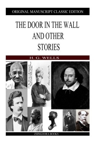 The Door in the Wall - H. G. Wells - Books - CreateSpace Independent Publishing Platf - 9781475272772 - April 29, 2012
