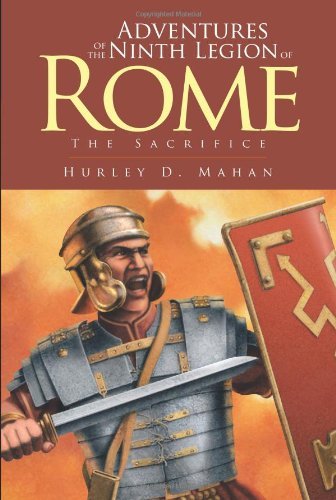 Cover for Hurley D. Mahan · Adventures of the Ninth Legion of Rome: Book I: the Sacrifice (Inbunden Bok) (2013)