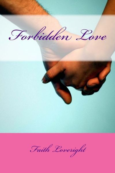 Cover for Faith Loveright · Forbidden Love (Paperback Book) (2012)