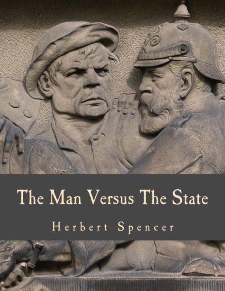 The Man Versus the State - Herbert Spencer - Books - Createspace - 9781479360772 - December 13, 1901