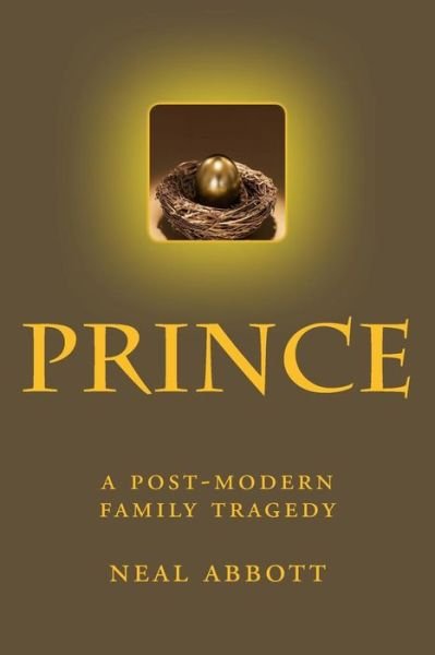 Cover for Neal Abbott · Prince: a Post-modern Family Tragedy (Paperback Bog) (2013)