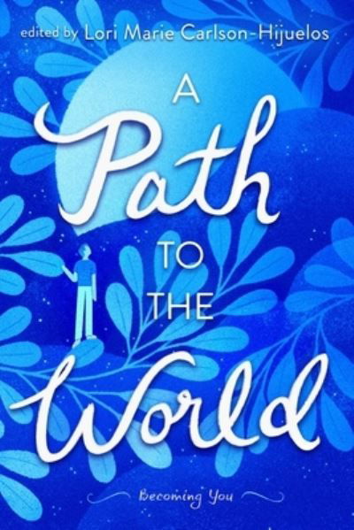 Cover for Lori M. Carlson · Path to the World : On the Way to Becoming (Bog) (2023)