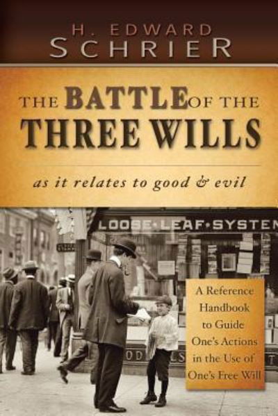 Cover for H Edward Schrier · The Battle of the Three Wills: As It Relates to Good &amp; Evil (Paperback Book) (2013)