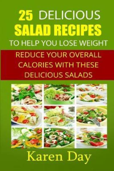 Cover for Karen Day · 25 Delicious Salad Recipes To Help You Lose Weight (Paperback Book) (2013)