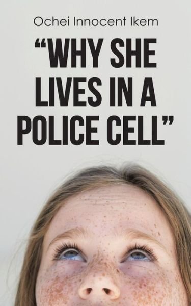 Cover for Ochei Innocent Ikem · Why She Lives in a Police Cell (Paperback Book) (2015)