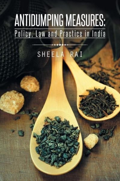 Cover for Sheela Rai · Antidumping Measures: Policy, Law and Practice in India (Paperback Book) (2014)
