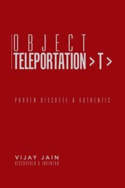 Cover for Vijay Jain · Object Teleportation &gt; T &gt;: Proven Discrete &amp; Authentic (Pocketbok) (2015)