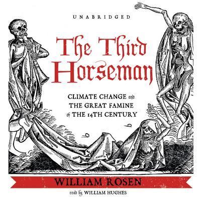 Cover for William Rosen · The Third Horseman Lib/E : Climate Change and the Great Famine of the 14th Century (CD) (2014)