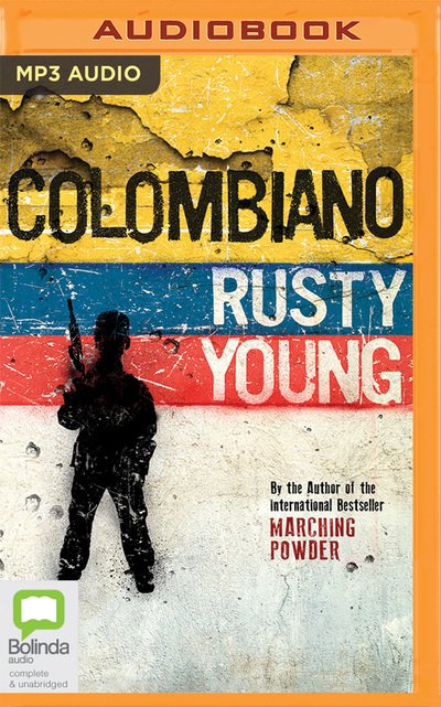 Colombiano - Rusty Young - Äänikirja - BRILLIANCE AUDIO - 9781489484772 - tiistai 16. huhtikuuta 2019