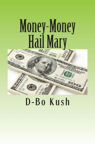 D-bo Kush · Money-money Hail Mary (Paperback Bog) (2013)