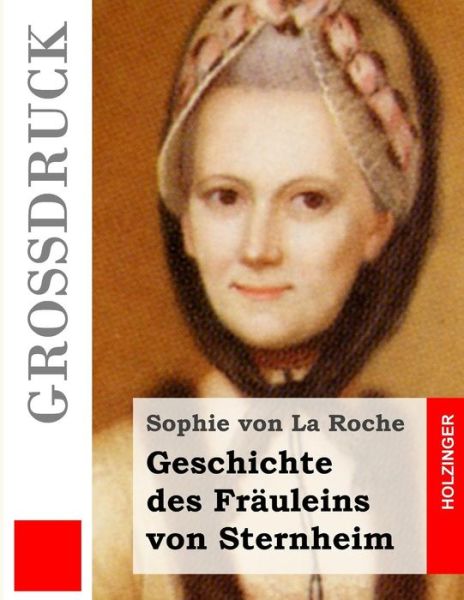 Cover for Sophie Von La Roche · Geschichte Des Frauleins Von Sternheim (Grossdruck) (Taschenbuch) (2013)