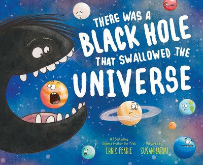 Cover for Chris Ferrie · There Was a Black Hole that Swallowed the Universe (Hardcover Book) (2019)