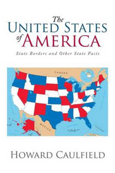 Cover for Howard Caulfield · The United States of America: State Borders and Other State Facts (Pocketbok) (2014)