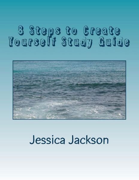 8 Steps to Create Yourself Study Guide - Jessica Jackson - Books - Createspace - 9781493638772 - November 8, 2013