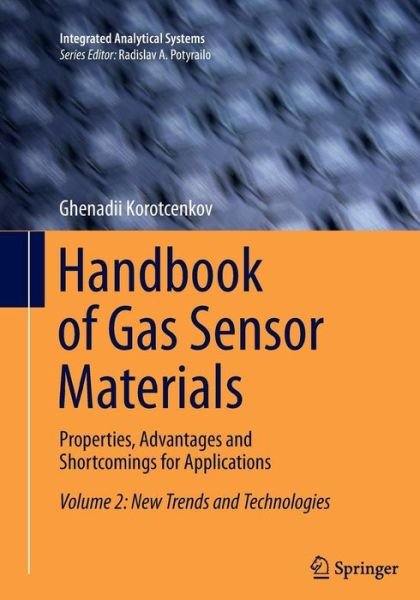 Cover for Ghenadii Korotcenkov · Handbook of Gas Sensor Materials: Properties, Advantages and Shortcomings for Applications Volume 2: New Trends and Technologies - Integrated Analytical Systems (Paperback Bog) [Softcover reprint of the original 1st ed. 2014 edition] (2016)