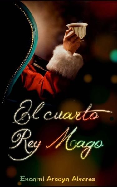 Cover for Encarni Arcoya Alvarez · El Cuarto Rey Mago (Paperback Book) (2013)