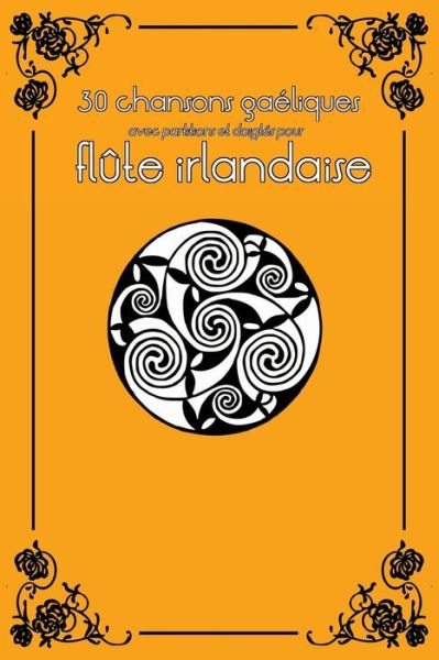 30 Chansons Gaeliques Avec Partitions et Doigtes Pour Flute Irlandaise - Stephen Ducke - Books - Createspace - 9781497359772 - March 20, 2014