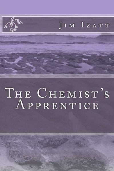 Cover for Jim Izatt · The Chemist's Apprentice (Paperback Book) (2014)