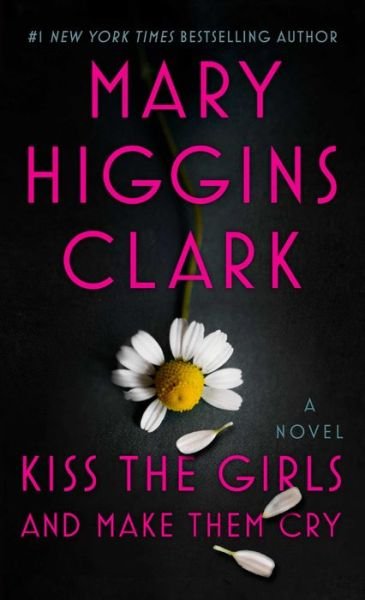 Cover for Mary Higgins Clark · Kiss the Girls and Make Them Cry: A Novel (Pocketbok) (2020)