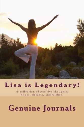 Cover for Genuine Journals · Lisa is Legendary!: a Collection of Positive Thoughts, Hopes, Dreams, and Wishes. (Pocketbok) (2014)