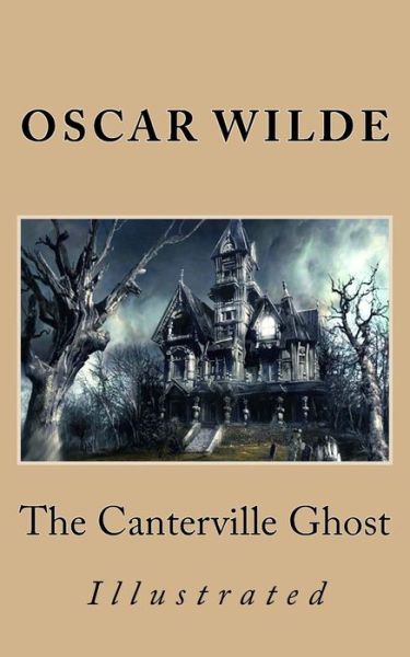 The Canterville Ghost - Oscar Wilde - Kirjat - Createspace - 9781502426772 - torstai 18. syyskuuta 2014