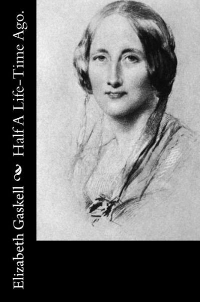 Cover for Elizabeth Gaskell · Half a Life-time Ago. (Taschenbuch) (2014)