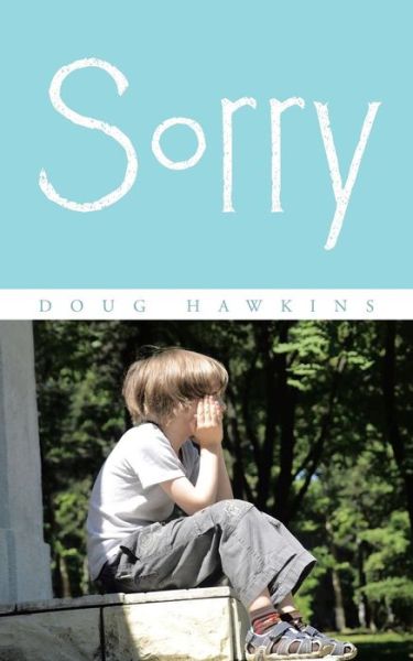 Sorry - Doug Hawkins - Books - Authorhouse - 9781504943772 - June 12, 2015