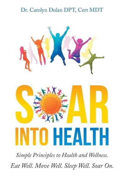 Cover for Cert Mdt Dr Carolyn Dolan Dpt · Soar Into Health (Pocketbok) (2016)