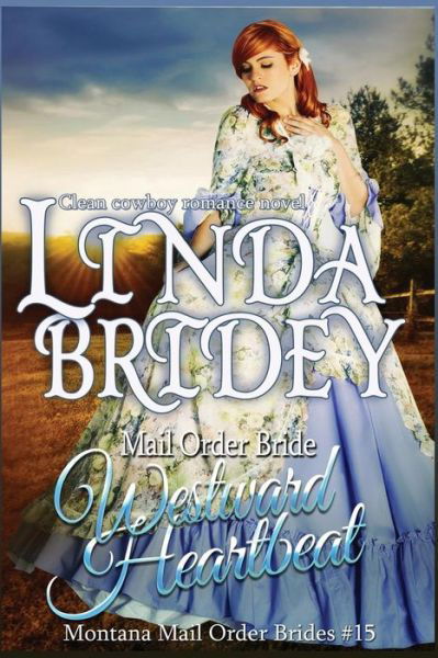 Cover for Linda Bridey · Mail Order Bride - Westward Heartbeat: a Clean Cowboy Romance Novel (Paperback Bog) (2015)