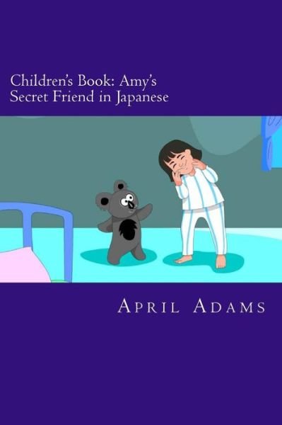 Cover for April Adams · Children's Book: Amy's Secret Friend in Japanese: Interactive Bedtime Story Best for Beginners or Early Readers, (Ages 3-5). Fun Pictur (Pocketbok) (2015)