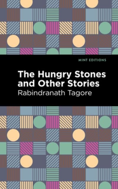 Cover for Rabindranath Tagore · The Hungry Stones and Other Stories - Mint Editions (Gebundenes Buch) (2022)