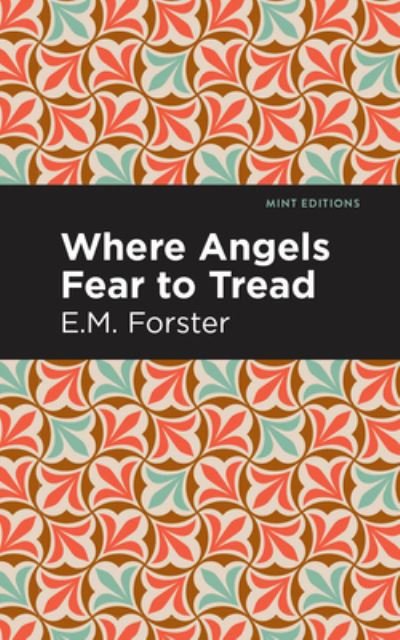 Where Angels Fear to Tread - Mint Editions - E. M. Forster - Books - Graphic Arts Books - 9781513204772 - September 9, 2021