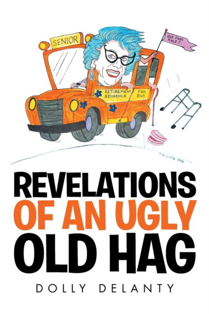 Cover for Dolly Delanty · Revelations of an Ugly Old Hag (Paperback Book) (2016)