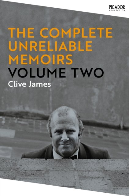 Clive James · The Complete Unreliable Memoirs: Volume Two - Picador Collection (Book) (2022)