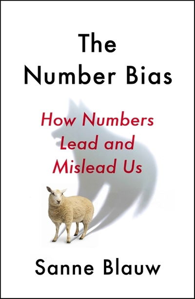 The Number Bias: How numbers dominate our world and why that's a problem we need to fix - Sanne Blauw - Bøger - Hodder & Stoughton - 9781529342772 - 8. juli 2021