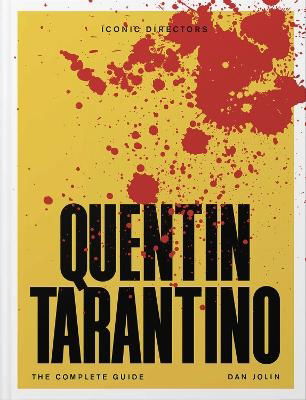 Quentin Tarantino: The Complete Unofficial Guide - Iconic Directors - Dan Jolin - Books - Quercus Publishing - 9781529438772 - October 10, 2024