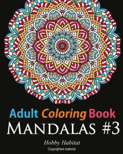 Cover for Hobby Habitat Coloring Books · Adult Coloring Book: Mandalas #3 (Paperback Book) (2016)