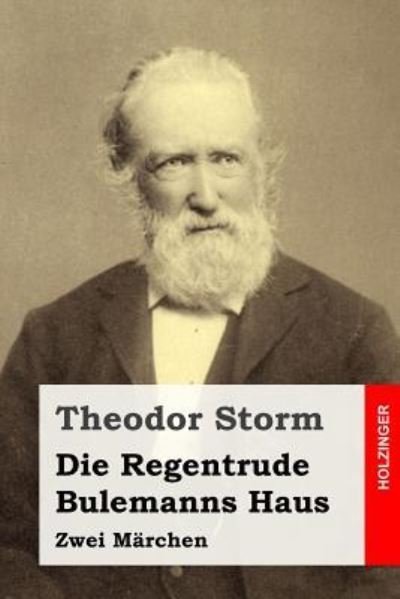 Cover for Theodor Storm · Die Regentrude / Bulemanns Haus (Taschenbuch) (2016)