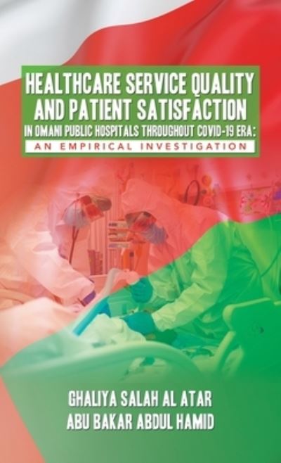 Cover for Ghaliya Salah Al Atar · Healthcare Service Quality and Patient Satisfaction in Omani Public Hospitals Throughout Covid-19 Era (Bok) (2023)