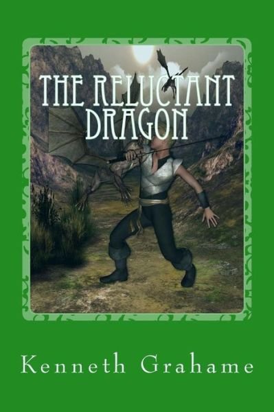 The Reluctant Dragon - Kenneth Grahame - Books - Createspace Independent Publishing Platf - 9781544121772 - February 25, 2017