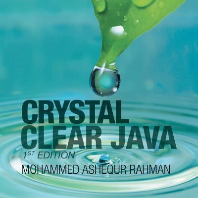 Cover for Mohammed Ashequr Rahman · Crystal Clear Java: 1St Edition (Paperback Book) (2019)